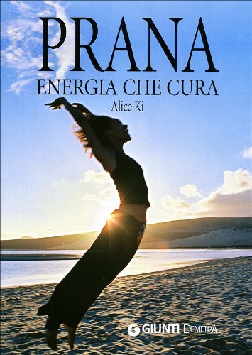 Prana. Energia che cura. Ediz. illustrata (Next Age Ashram) Health, Nutrition & Fitness