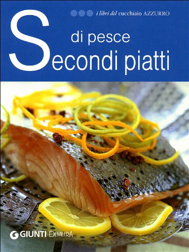 Secondi piatti di pesce. Ediz. illustrata (I libri del Cucchiaio azzurro) Leisure, Home & Garden