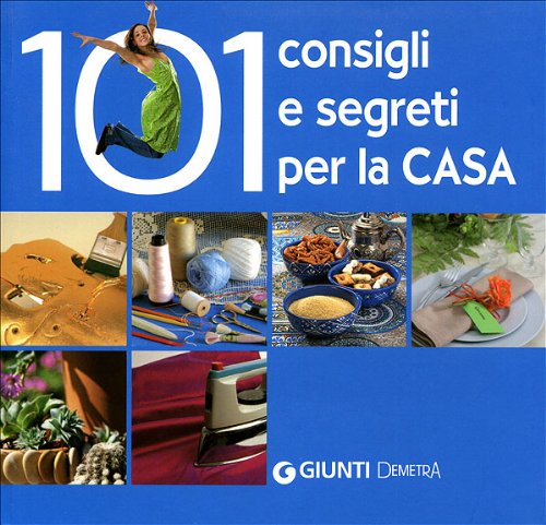Centouno consigli e segreti per la casa. Ediz. illustrata (Compatti varia) Home & Household Books