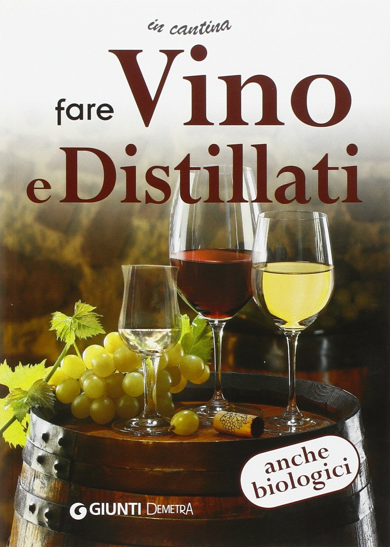Fare vino e distillati. Ediz. illustrata (In cantina) Leisure, Home & Garden