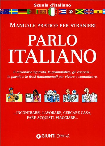 Parlo italiano. Manuale pratico per stranieri (Scuola di...) Foreign Languages ​​& Dictionaries