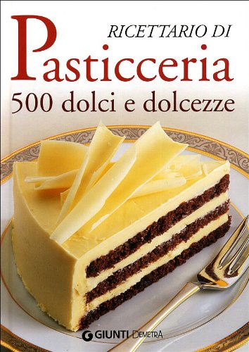 Ricettario di pasticceria. 500 dolci e dolcezze. Ediz. illustrata (Grandi libri) Leisure, Home & Garden