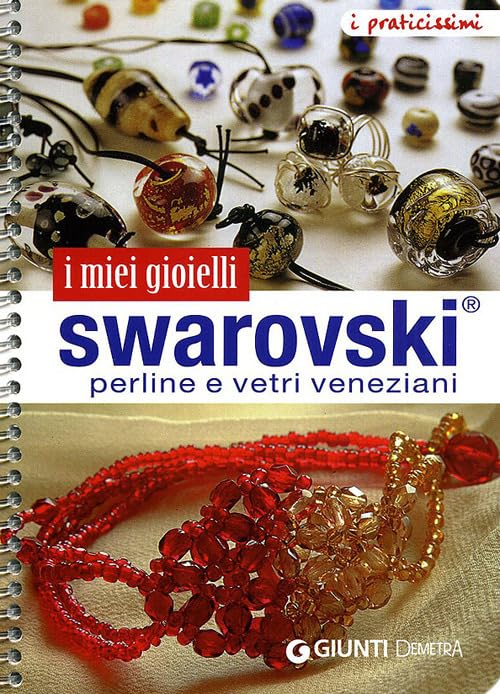 I miei gioielli swarovski. Perline e vetri veneziani. Ediz. illustrata book