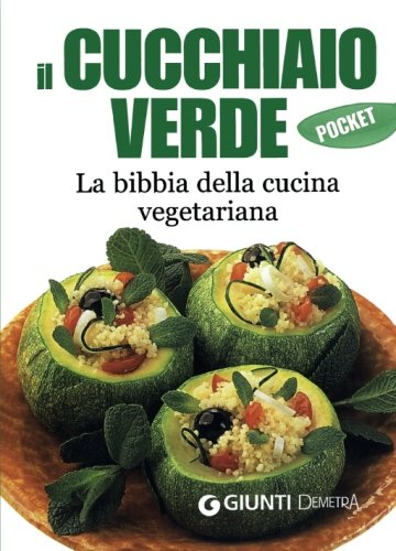 Il cucchiaio verde. La bibbia della cucina vegetariana book