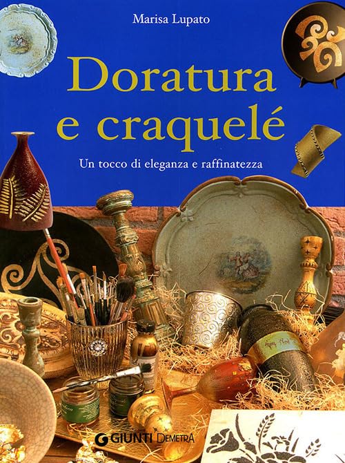 Doratura e craquelé. Un tocco di eleganza e raffinatezza. Ediz. illustrata book