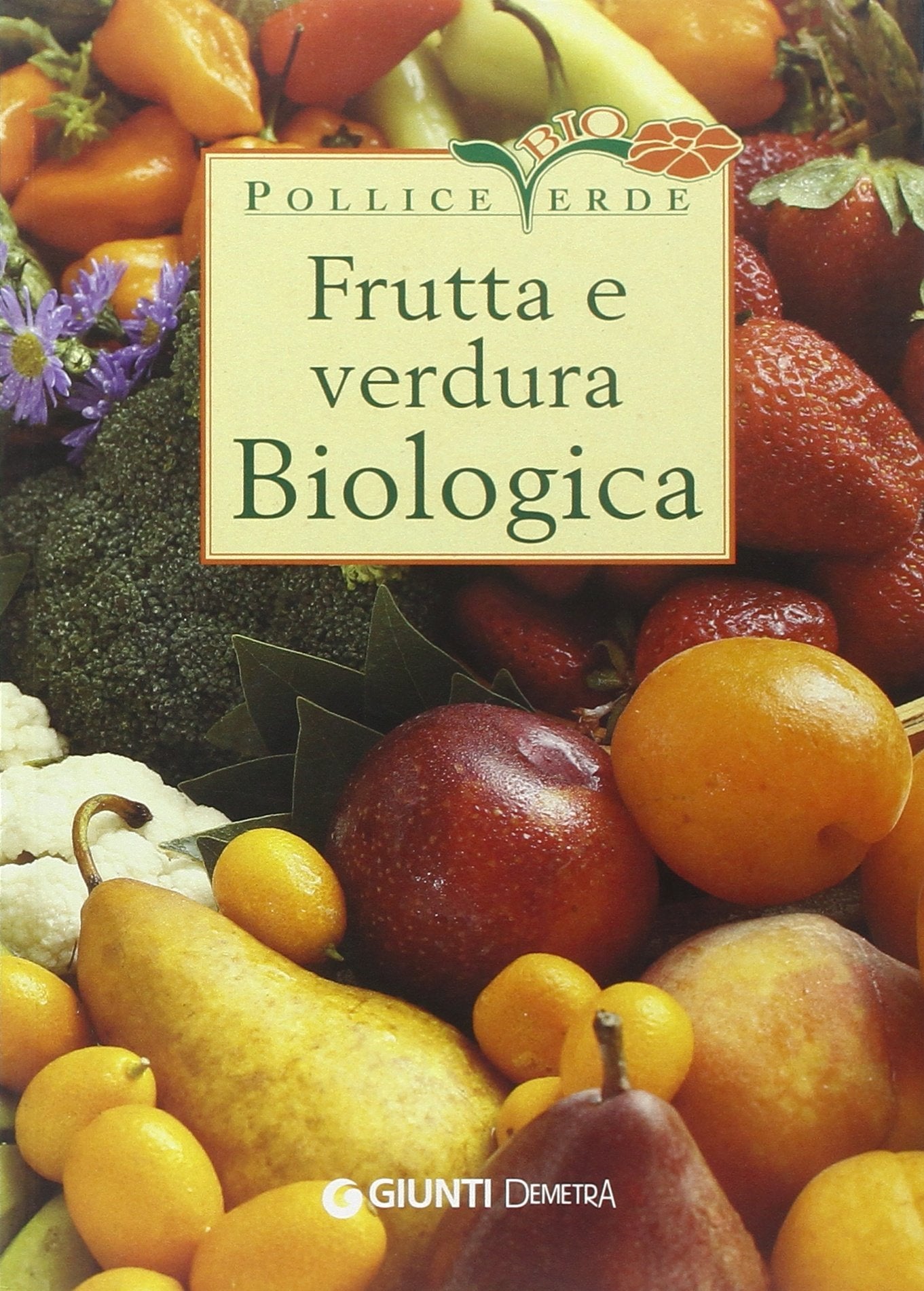 Frutta e verdura biologica. Ediz. illustrata (Linea bio) Leisure, Home & Garden