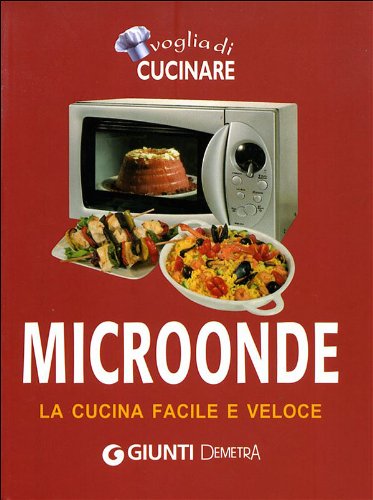 Voglia di cucinare. Microonde. La cucina facile e veloce (Compatti cucina) Leisure, Home & Garden