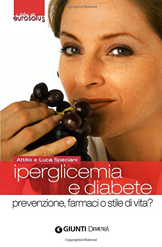 Iperglicemia e diabete. Prevenzione, farmaci o stile di vita? (I libri di eurosalus) Medicine