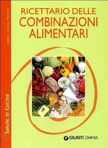 Ricettario delle combinazioni alimentari (Salute in cucina) Leisure, Home & Garden