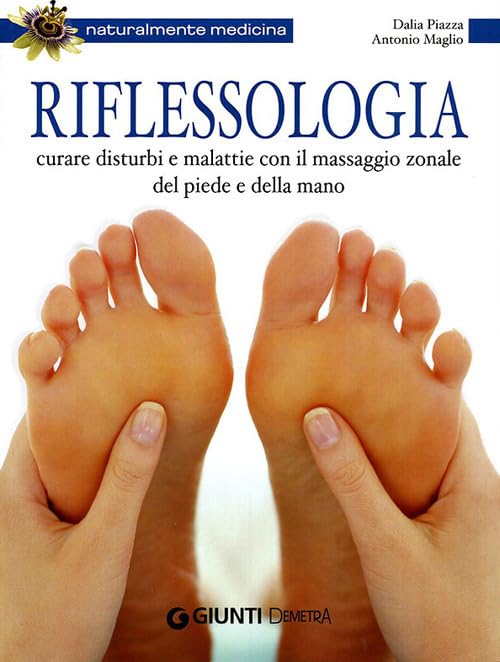 Riflessologia. Curare disturbi e malattie con il massaggio zonale del piede e della mano book