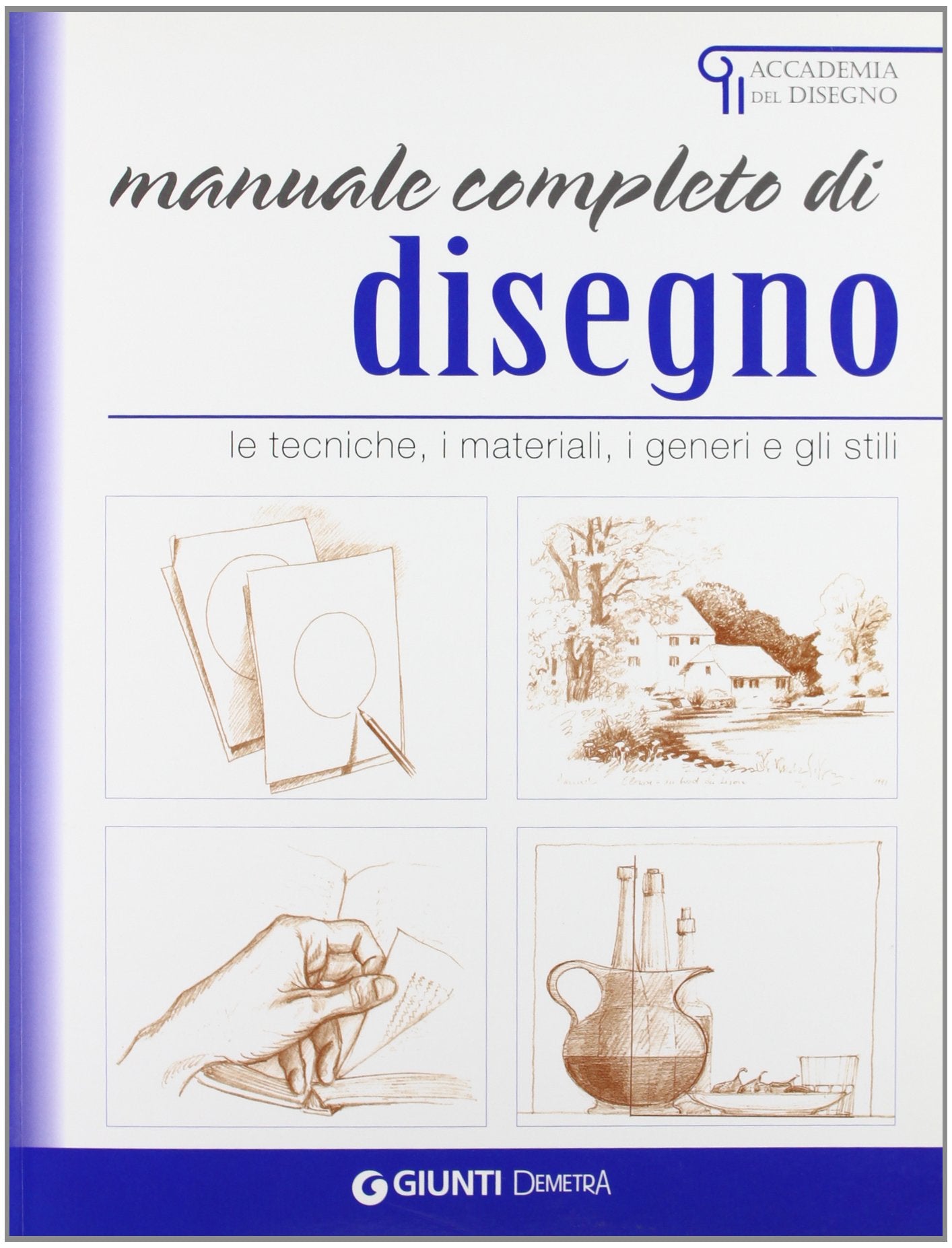Manuale completo di disegno. Le tecniche, i materiali, i generi e gli stili (Accademia del disegno) Film, Art & Culture
