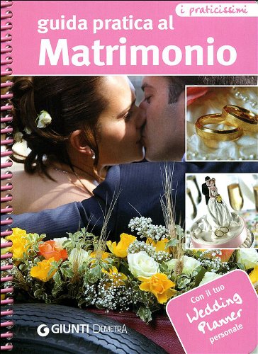 Guida pratica al matrimonio. Con il tuo wedding planner personale. Ediz. illustrata book