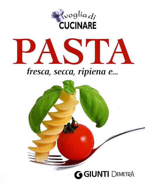 Voglia di cucinare pasta. Fresca, secca, ripiena e... (Compatti cucina) Leisure, Home & Garden