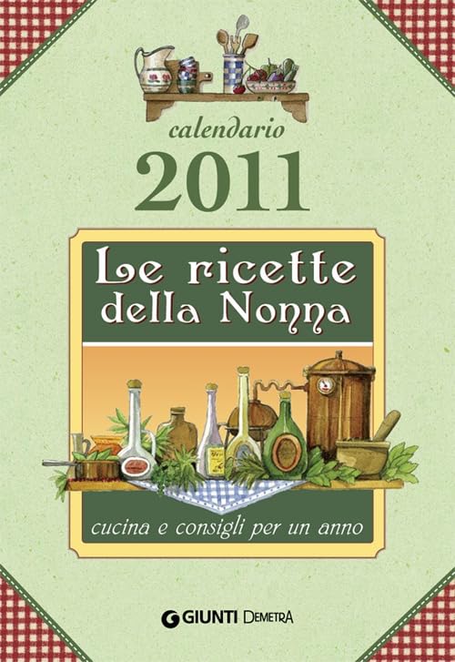 Le ricette della nonna. Cucina e consigli per un anno. Calendario 2011 (Calendari e agende) Leisure, Home & Garden