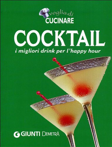 Tutto cocktail. I migliori drink per l'happy hour book