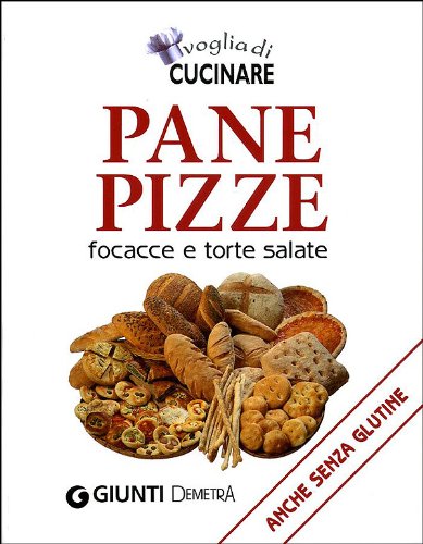 Voglia di cucinare pane, pizze, focacce e torte salate. Anche senza glutine book