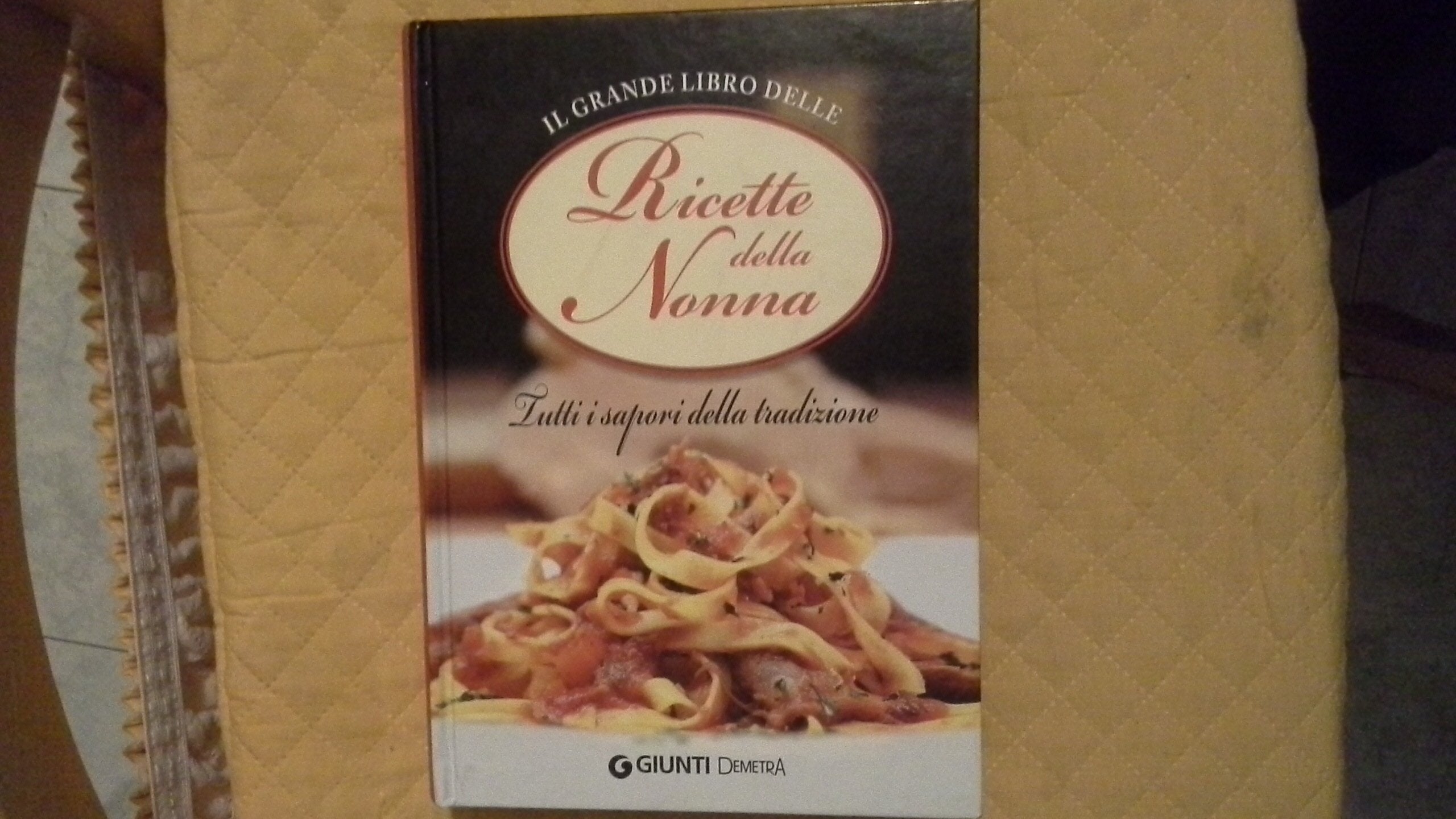 Il grande libro delle ricette della nonna. Tutti i sapori della tradizione Leisure, Home & Garden