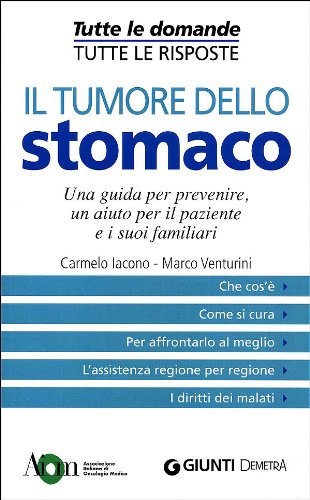 Il tumore dello stomaco. Una guida per prevenire, un aiuto per il paziente e i suoi familiari book