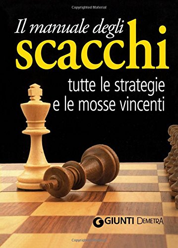 Il manuale degli scacchi. Tutte le strategie e le mosse vincenti book