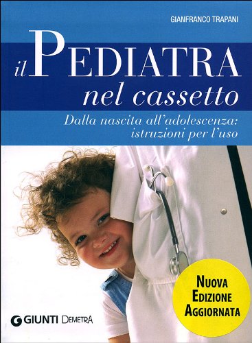 Il pediatra nel cassetto. Dalla nascita all'adolescenza: istruzioni per l'uso (Salute in famiglia) Parents & Children
