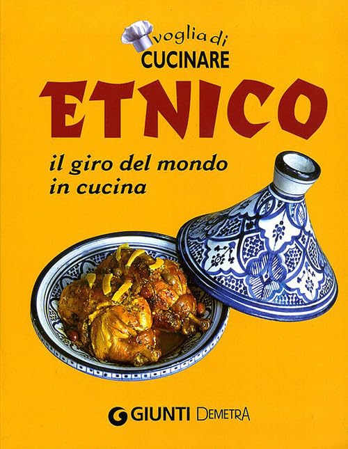 Voglia di cucinare. Etnico. Il giro del mondo in cucina book