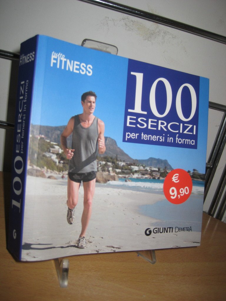 Tutto fitnes. 100 esercizi per tenersi in forma Health, Nutrition & Fitness
