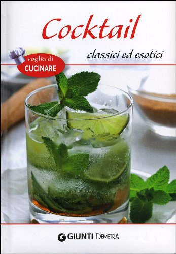 Cocktail classici ed esotici (Voglia di cucinare) Leisure, Home & Garden