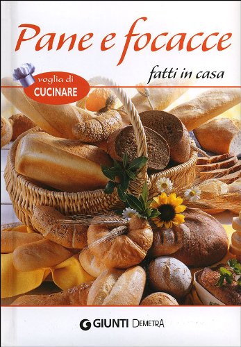 Pane e focacce fatti in casa (Voglia di cucinare) Leisure, Home & Garden Books