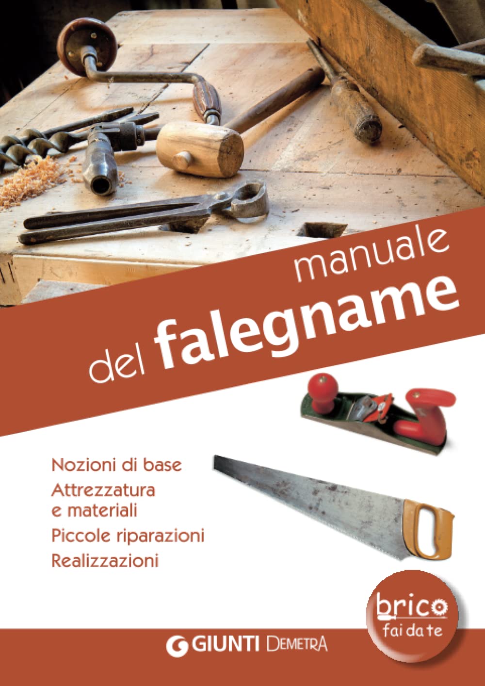 Manuale del falegname. Nozioni di base, attrezzatura e materiali, piccole riparazioni, realizzazioni Hobbies & Crafts