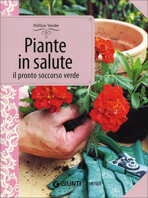 Piante in salute. Il pronto soccorso verde Leisure, Home & Garden