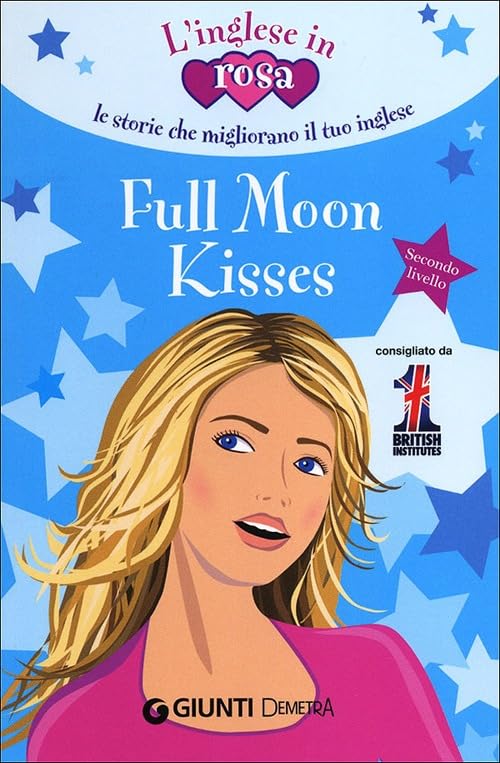 Full moon kisses. Le storie che migliorano il tuo inglese! Secondo livello book