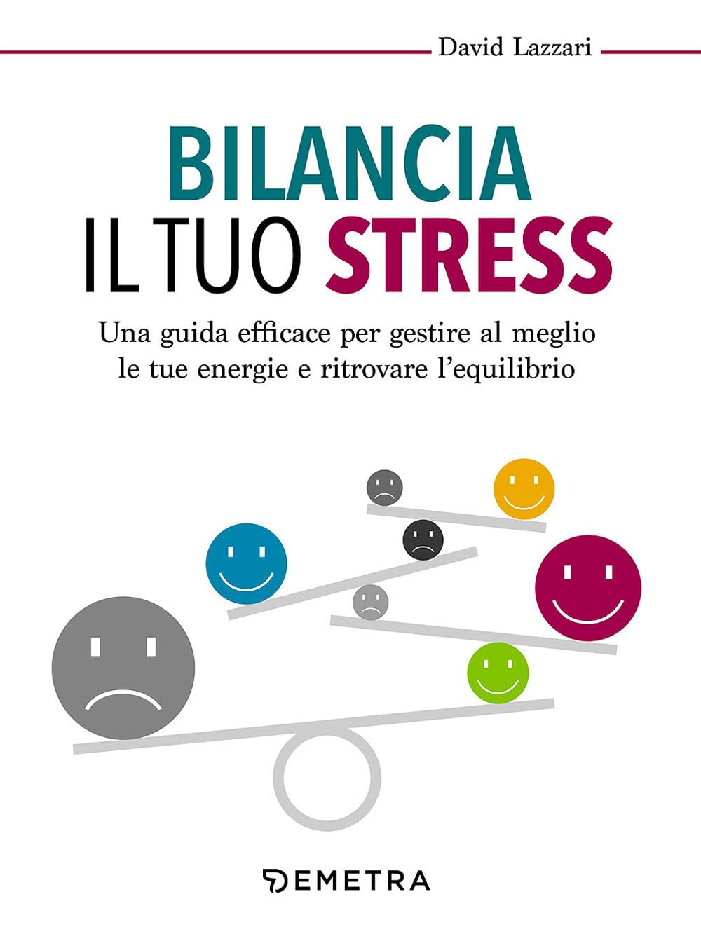Bilancia il tuo stress. Una guida efficace per gestire al meglio le tue energie e ritrovare l'equilibrio Health, Nutrition & Fitness