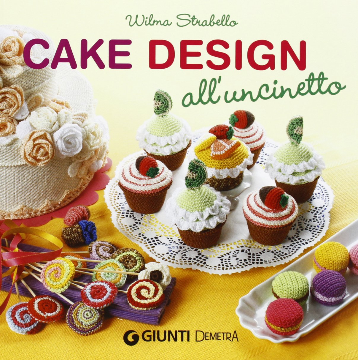 Cake design all'uncinetto (Creatività femminile) Hobbies & Crafts