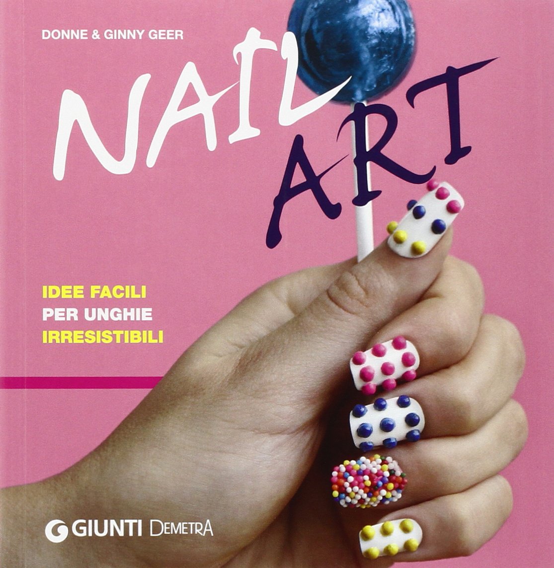 Nail art. Idee facili per unghie irresistibili book