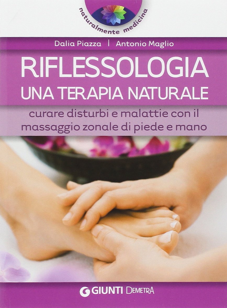 Riflessologia. Curare disturbi e malattie con il massaggio zonale di piede e mano book