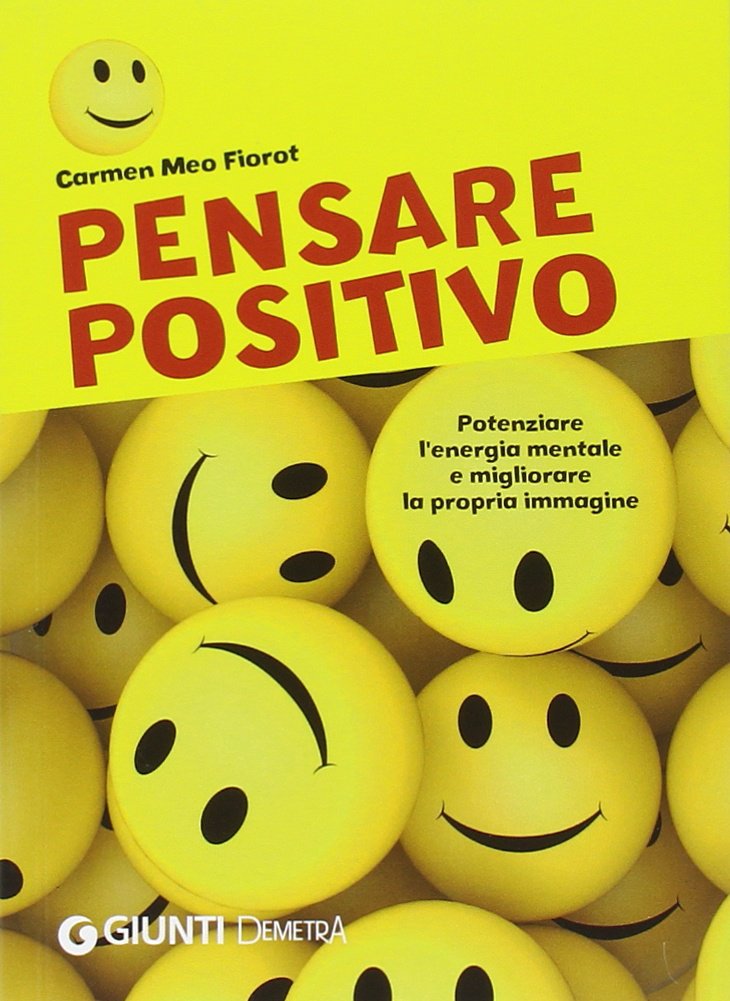 Pensare positivo. Potenziare l'energia mentale e migliorare la propria immagine Lifestyle