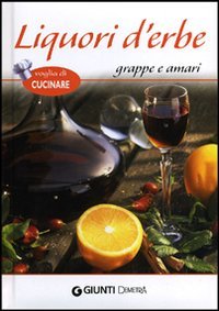 Liquori d'erbe, grappe e amari (Voglia di cucinare) Leisure, Home & Garden