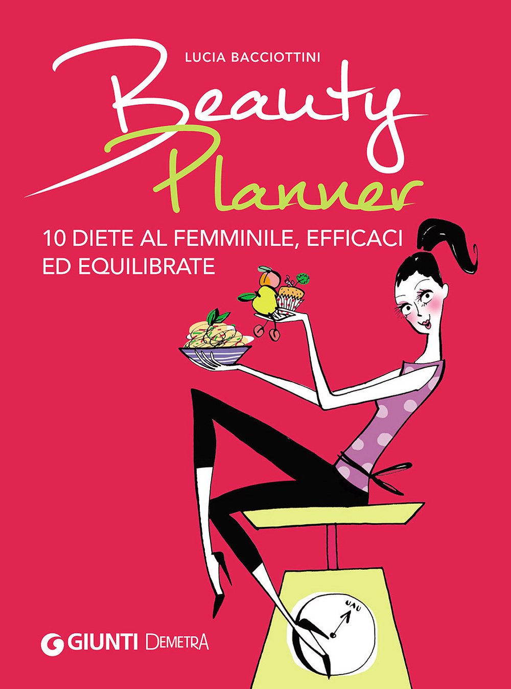 Beauty planner. 10 diete al femminile, efficaci ed equilibrate book