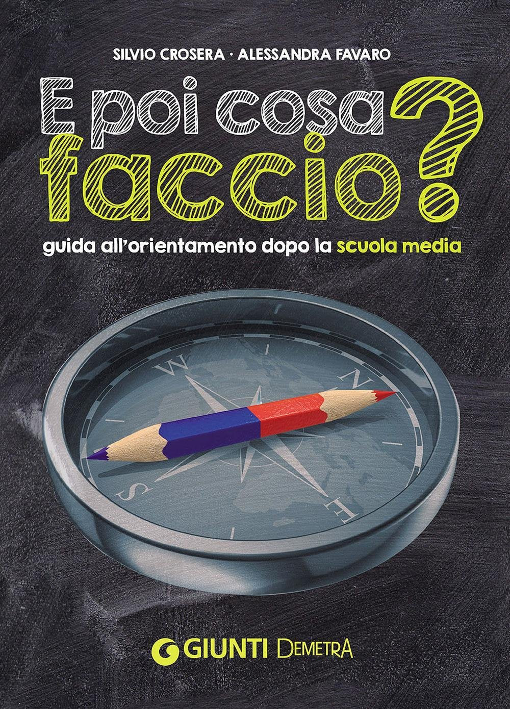 E poi cosa faccio? Guida all'orientamento dopo la scuola media book