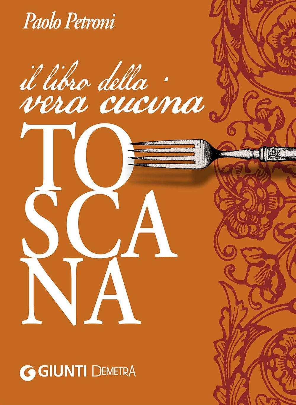 Il libro della vera cucina toscana book