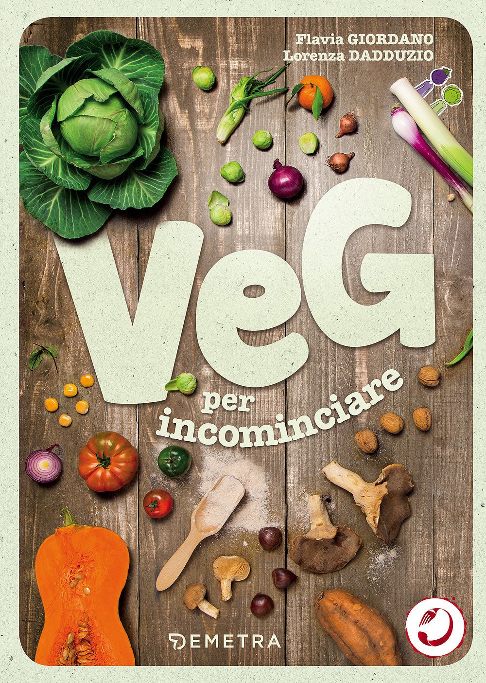 Veg per incominciare. La scelta vegetariana alla portata di tutti (Dieta e benessere) Leisure, Home & Garden