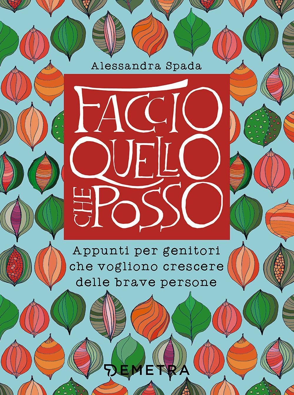 Faccio quello che posso. Appunti per genitori che vogliono crescere delle brave persone book