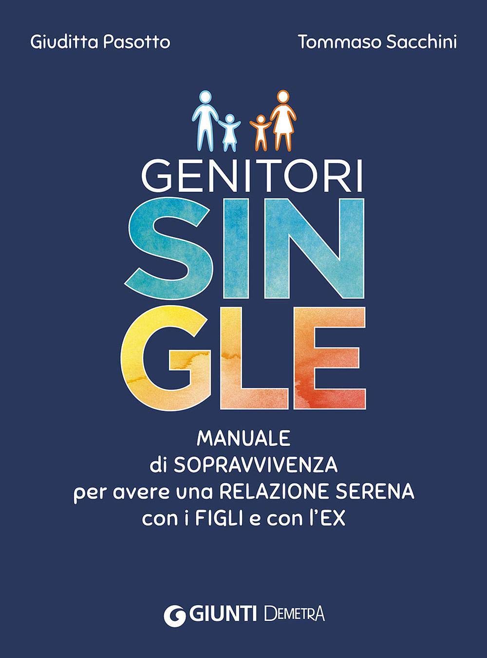 Genitori single. Manuale di sopravvivenza per avere una relazione serena con i figli e con l'ex book