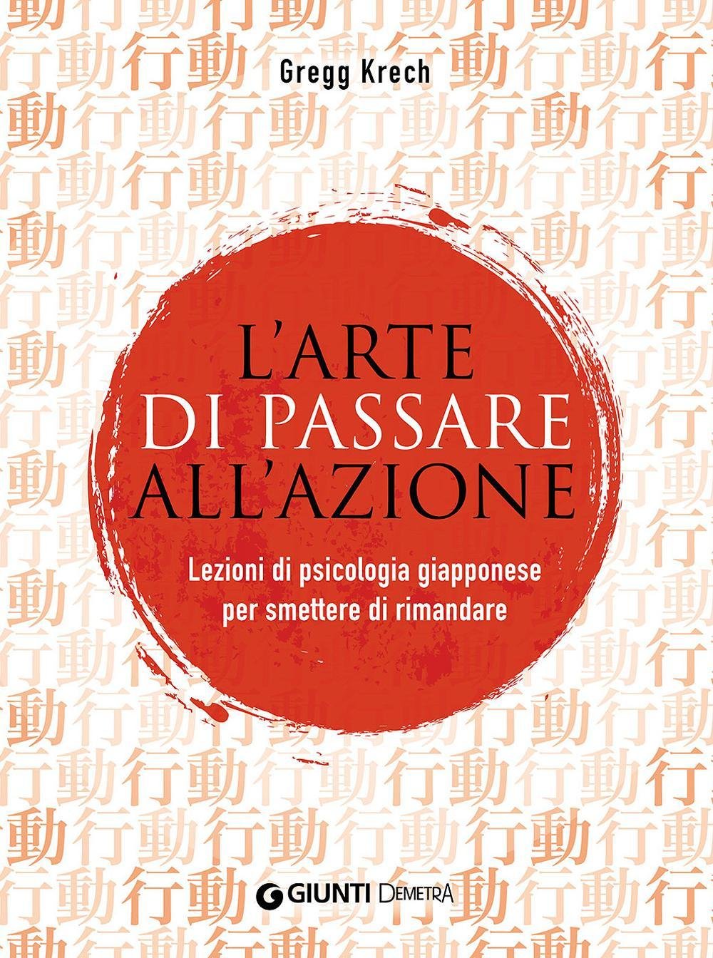 L'arte di passare all'azione: Lezioni di psicologia giapponese per smettere di rimandare Lifestyle