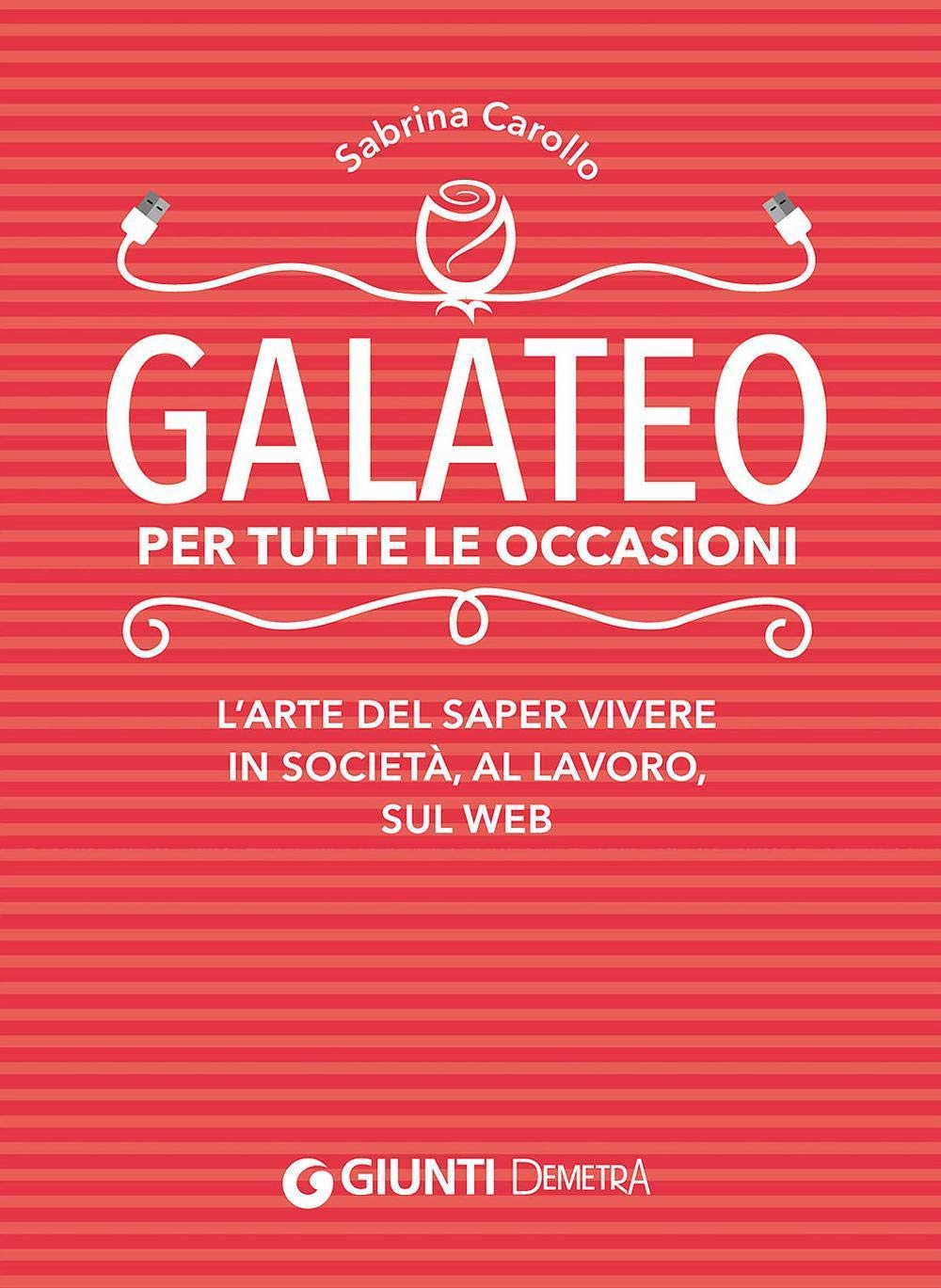 Galateo per tutte le occasioni. L'arte di saper vivere in società, al lavoro, sul web Cooking & Enjoying