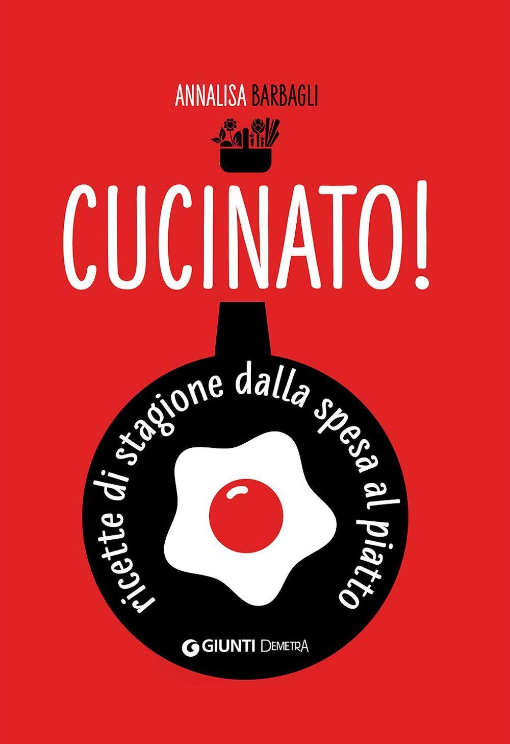 Cucinato! Ricette di stagione dalla spesa al piatto book