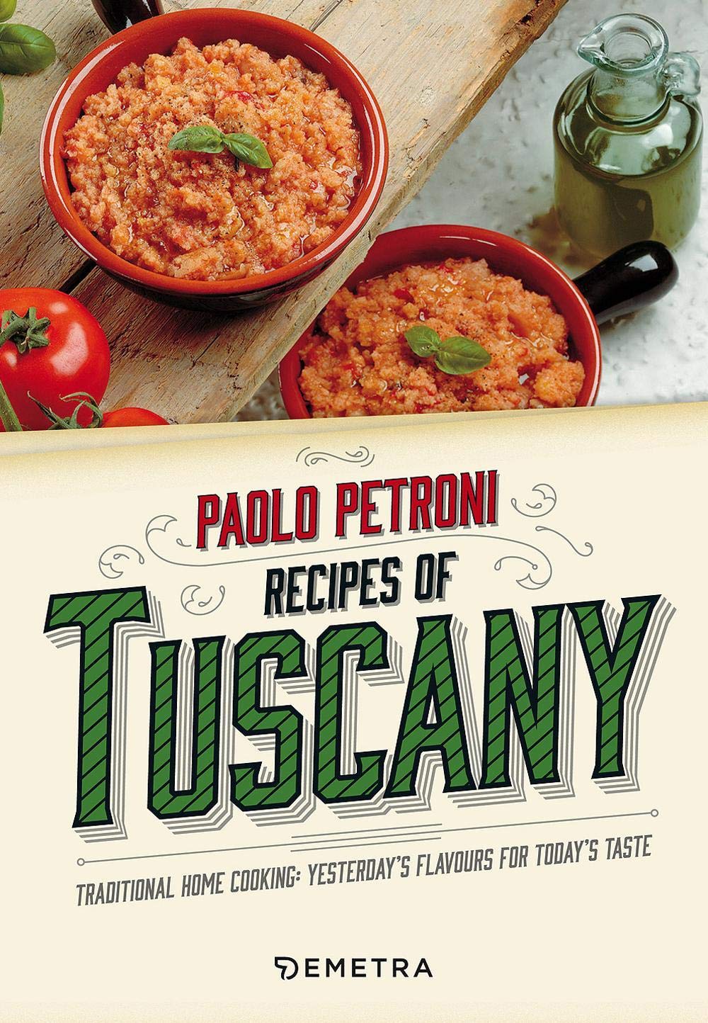 Recipes from Tuscany. Traditional home cooking: yesterday's flavours for today's taste book