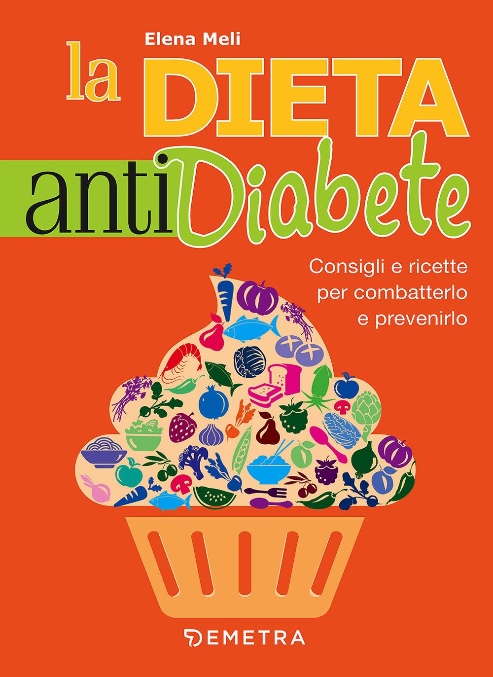 La dieta anti diabete. Consigli e ricette per combatterlo e prevenirlo book