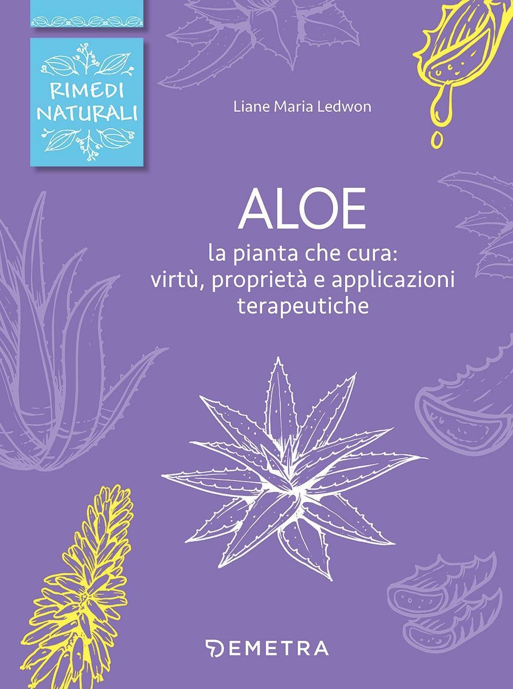 Aloe. La pianta che cura: virtù, proprietà e applicazioni terapeutiche Health, Nutrition & Fitness