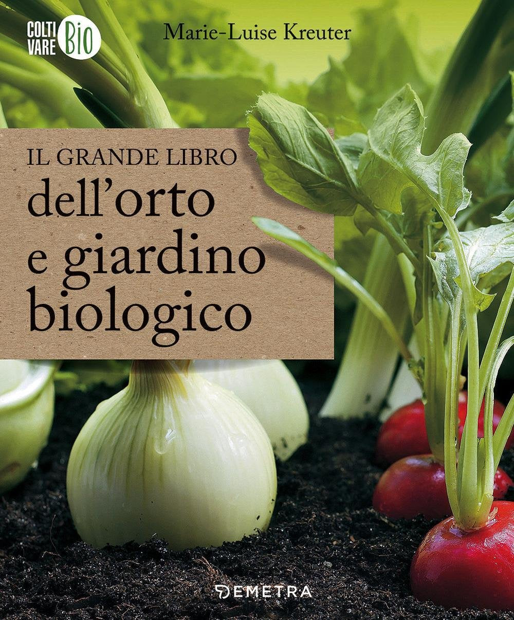 Il grande libro dell'orto e giardino biologico book